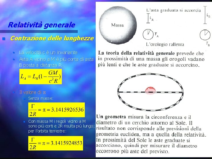 Relatività generale n Contrazione delle lunghezze • La velocità c è un invariante •