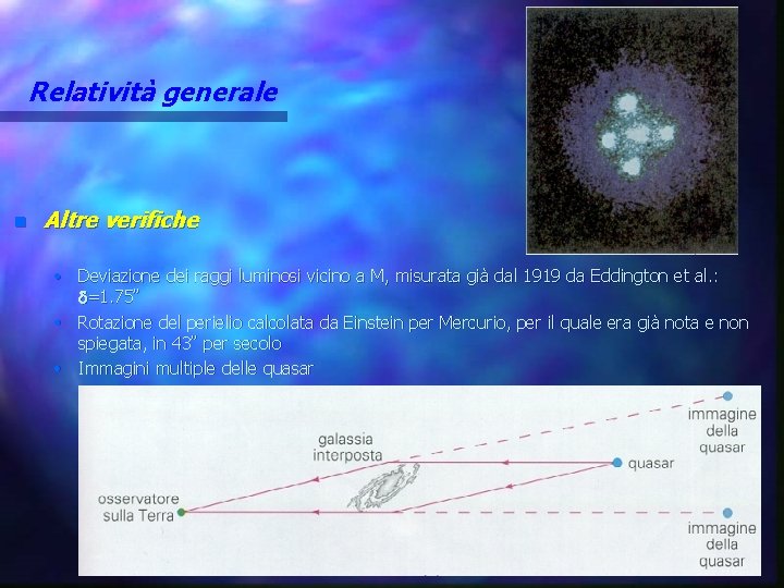 Relatività generale n Altre verifiche • Deviazione dei raggi luminosi vicino a M, misurata