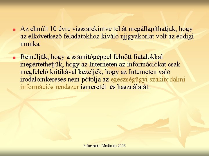 Az elmúlt 10 évre visszatekintve tehát megállapíthatjuk, hogy az elkövetkező feladatokhoz kiváló ujjgyakorlat volt