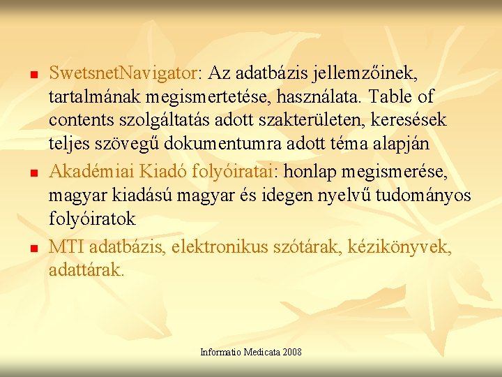 n n n Swetsnet. Navigator: Az adatbázis jellemzőinek, tartalmának megismertetése, használata. Table of contents