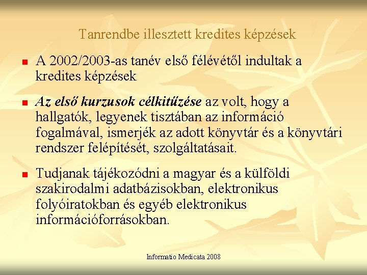 Tanrendbe illesztett kredites képzések n n n A 2002/2003 -as tanév első félévétől indultak