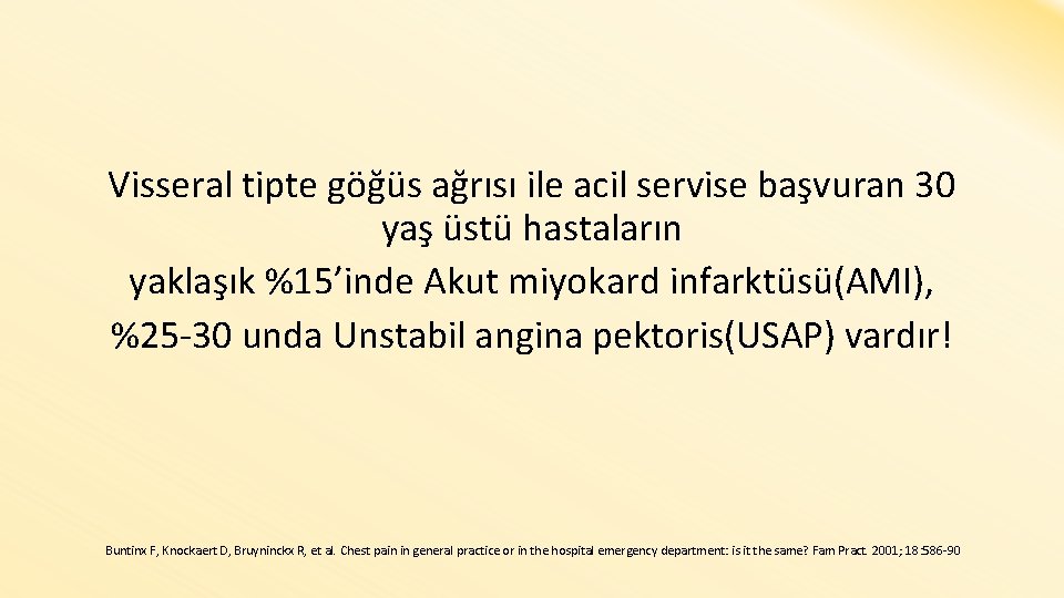 Visseral tipte göğüs ağrısı ile acil servise başvuran 30 yaş üstü hastaların yaklaşık %15’inde