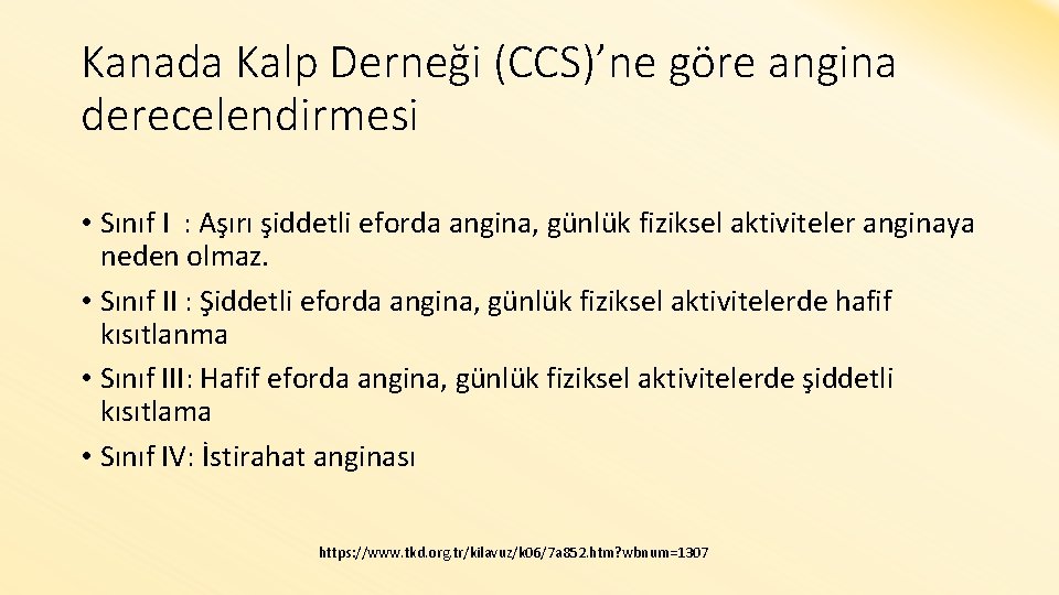 Kanada Kalp Derneği (CCS)’ne göre angina derecelendirmesi • Sınıf I : Aşırı şiddetli eforda