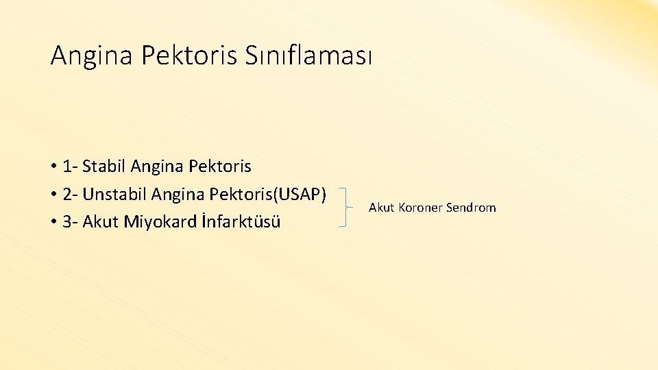 Angina Pektoris Sınıflaması • 1 - Stabil Angina Pektoris • 2 - Unstabil Angina