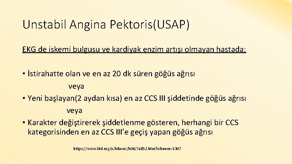Unstabil Angina Pektoris(USAP) EKG de iskemi bulgusu ve kardiyak enzim artışı olmayan hastada; •