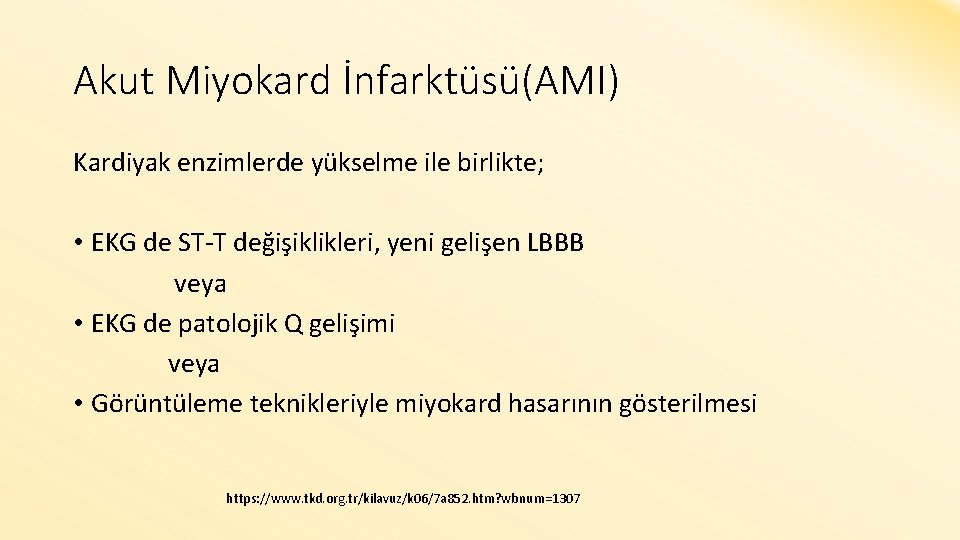 Akut Miyokard İnfarktüsü(AMI) Kardiyak enzimlerde yükselme ile birlikte; • EKG de ST-T değişiklikleri, yeni