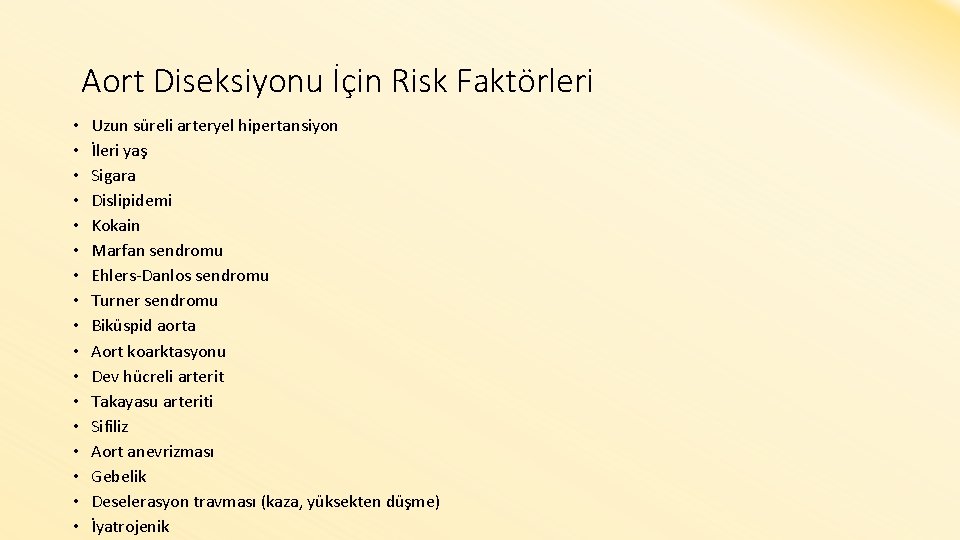 Aort Diseksiyonu İçin Risk Faktörleri • • • • • Uzun süreli arteryel hipertansiyon