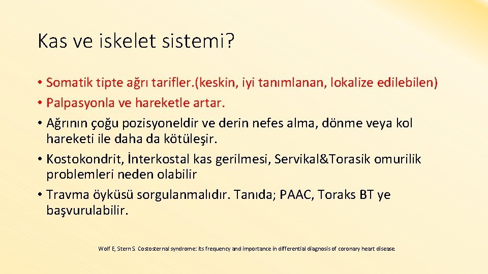 Kas ve iskelet sistemi? • Somatik tipte ağrı tarifler. (keskin, iyi tanımlanan, lokalize edilebilen)