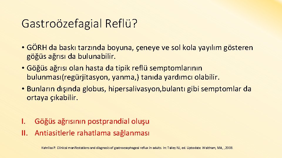 Gastroözefagial Reflü? • GÖRH da baskı tarzında boyuna, çeneye ve sol kola yayılım gösteren