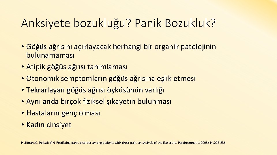 Anksiyete bozukluğu? Panik Bozukluk? • Göğüs ağrısını açıklayacak herhangi bir organik patolojinin bulunamaması •