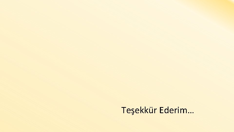  Teşekkür Ederim… 