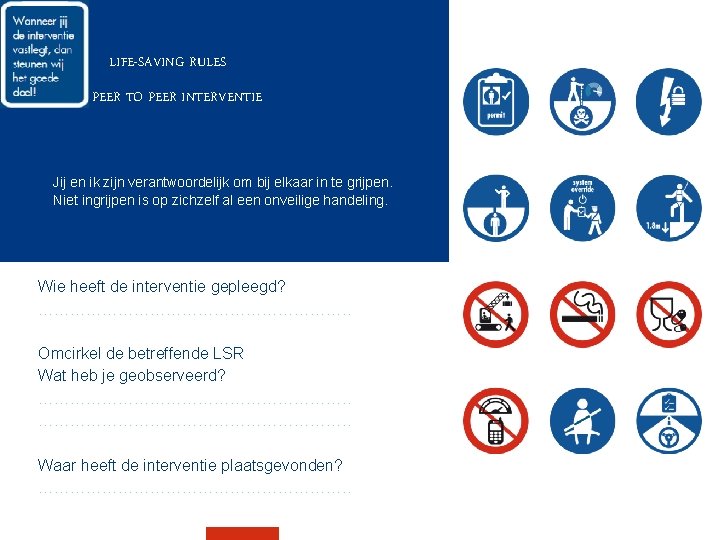 LIFE-SAVING RULES PEER TO PEER INTERVENTIE Jij en ik zijn verantwoordelijk om bij elkaar