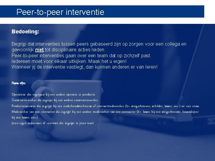 Peer-to-peer interventie Bedoeling: Begrijp dat interventies tussen peers gebaseerd zijn op zorgen voor een