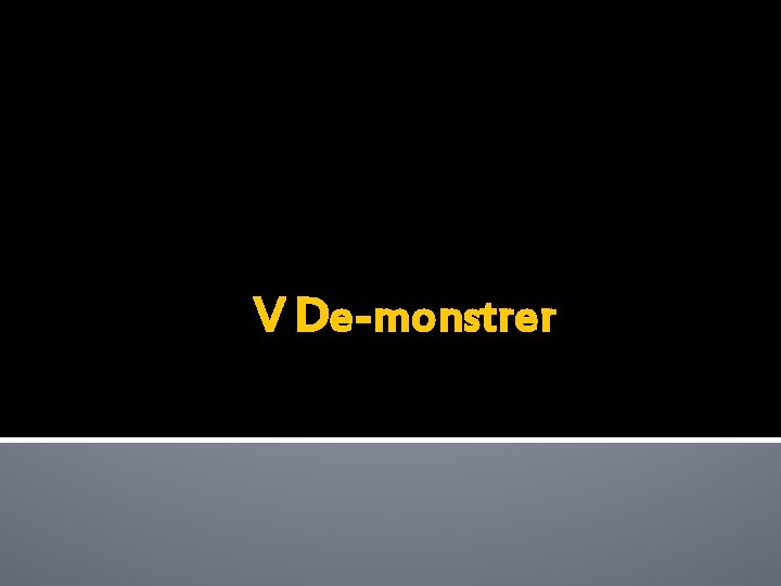 V De-monstrer 