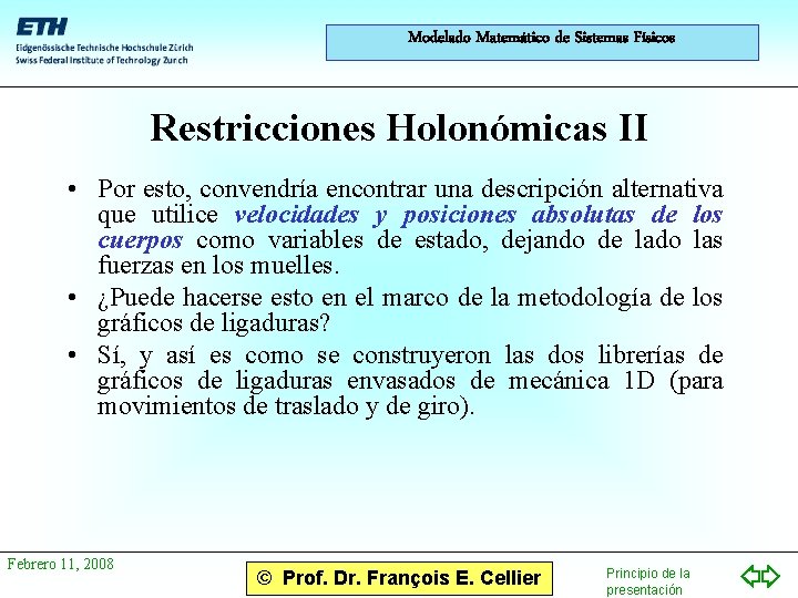 Modelado Matemático de Sistemas Físicos Restricciones Holonómicas II • Por esto, convendría encontrar una