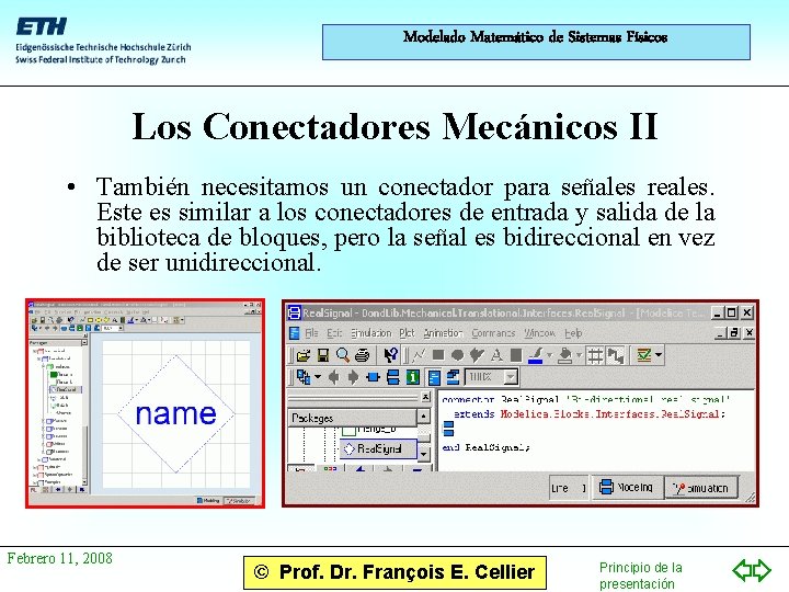 Modelado Matemático de Sistemas Físicos Los Conectadores Mecánicos II • También necesitamos un conectador