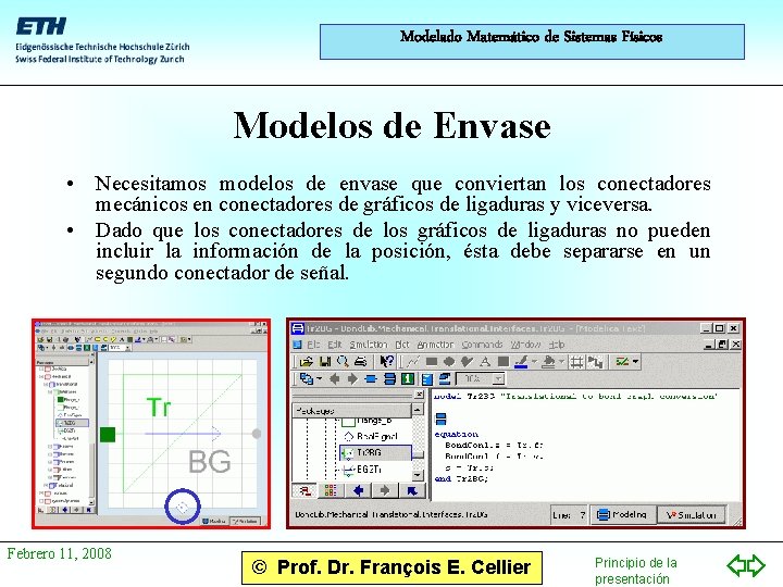 Modelado Matemático de Sistemas Físicos Modelos de Envase • Necesitamos modelos de envase que