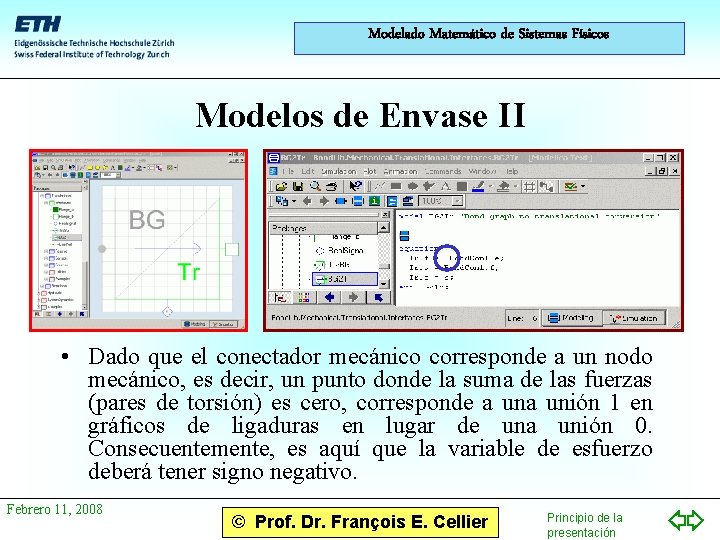 Modelado Matemático de Sistemas Físicos Modelos de Envase II • Dado que el conectador