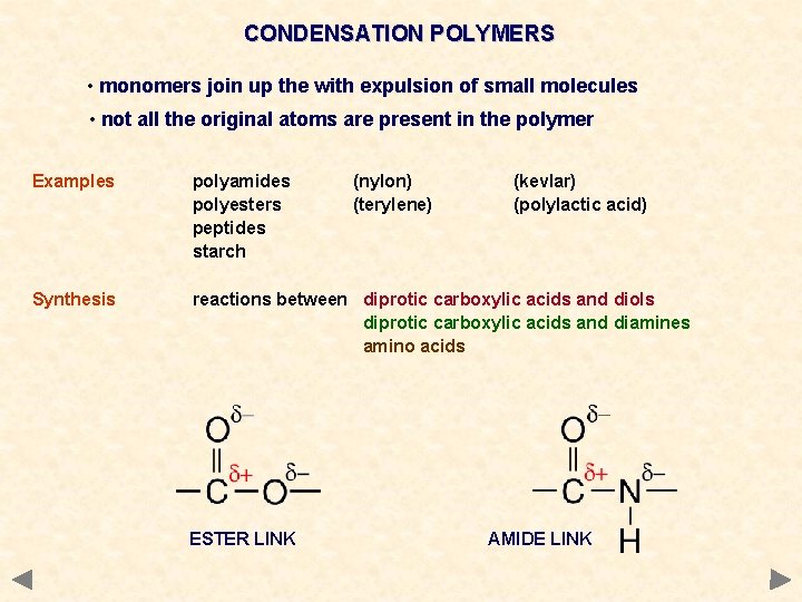 CONDENSATION POLYMERS • monomers join up the with expulsion of small molecules • not