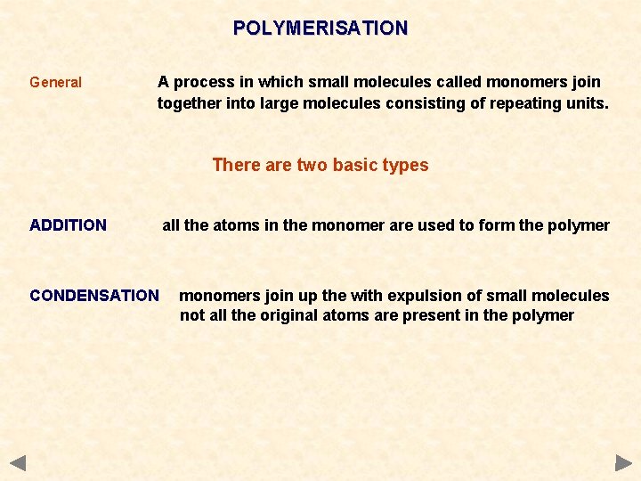 POLYMERISATION General A process in which small molecules called monomers join together into large