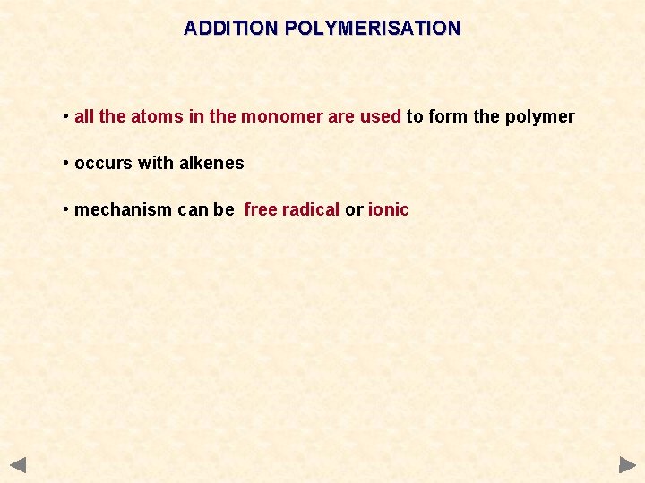 ADDITION POLYMERISATION • all the atoms in the monomer are used to form the