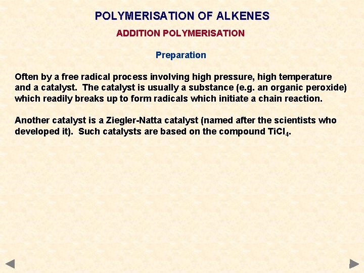 POLYMERISATION OF ALKENES ADDITION POLYMERISATION Preparation Often by a free radical process involving high