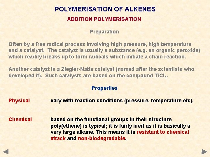 POLYMERISATION OF ALKENES ADDITION POLYMERISATION Preparation Often by a free radical process involving high