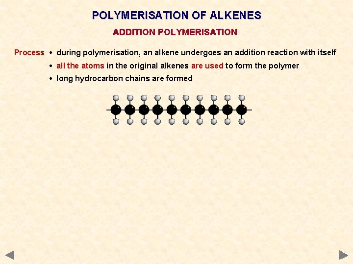 POLYMERISATION OF ALKENES ADDITION POLYMERISATION Process • during polymerisation, an alkene undergoes an addition