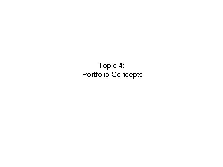 Topic 4: Portfolio Concepts 