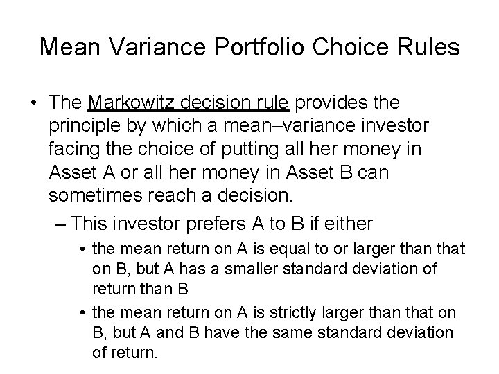 Mean Variance Portfolio Choice Rules • The Markowitz decision rule provides the principle by