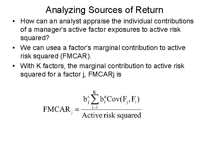 Analyzing Sources of Return • How can an analyst appraise the individual contributions of