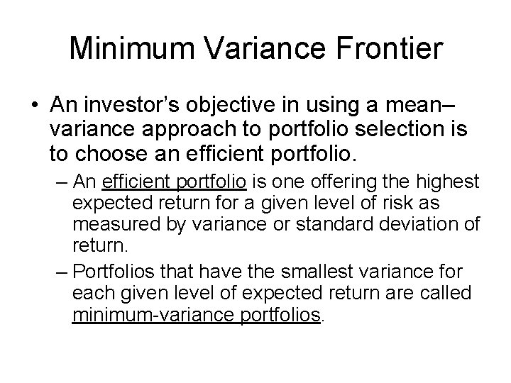 Minimum Variance Frontier • An investor’s objective in using a mean– variance approach to