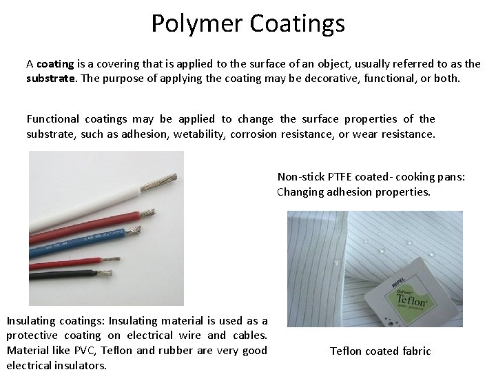 Polymer Coatings A coating is a covering that is applied to the surface of