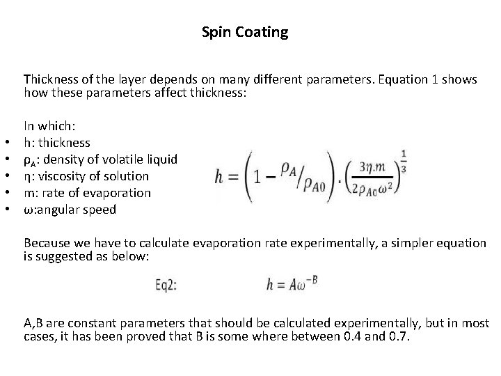 Spin Coating • • • Thickness of the layer depends on many different parameters.