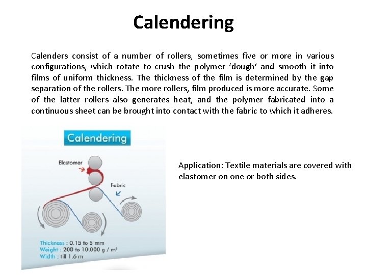 Calendering Calenders consist of a number of rollers, sometimes five or more in various