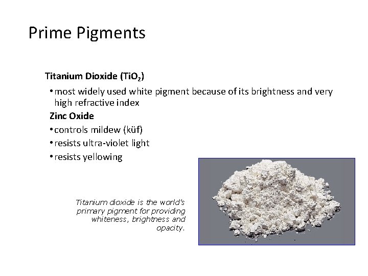 Prime Pigments Titanium Dioxide (Ti. O 2) • most widely used white pigment because