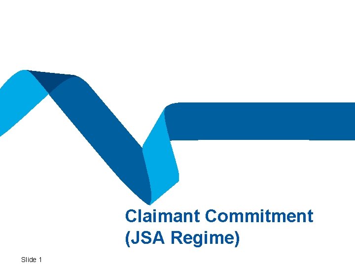 Claimant Commitment (JSA Regime) Slide 1 