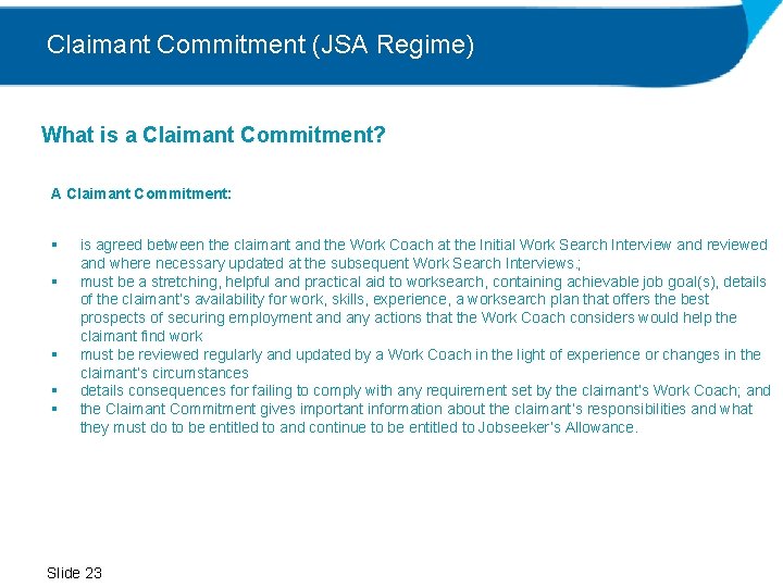 Claimant Commitment (JSA Regime) What is a Claimant Commitment? A Claimant Commitment: § §