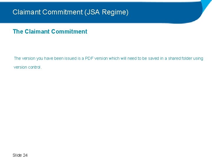 Claimant Commitment (JSA Regime) The Claimant Commitment The version you have been issued is