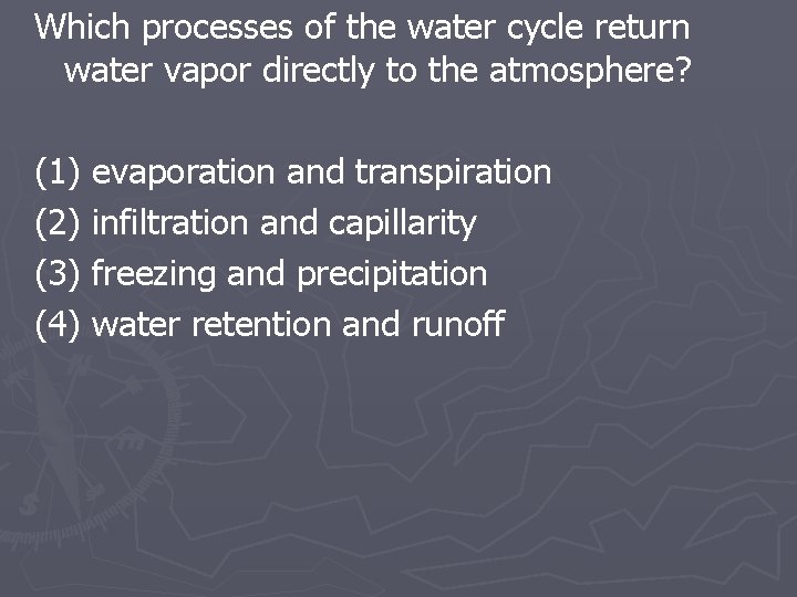 Which processes of the water cycle return water vapor directly to the atmosphere? (1)