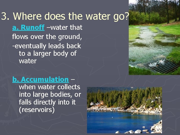 3. Where does the water go? a. Runoff –water that flows over the ground,