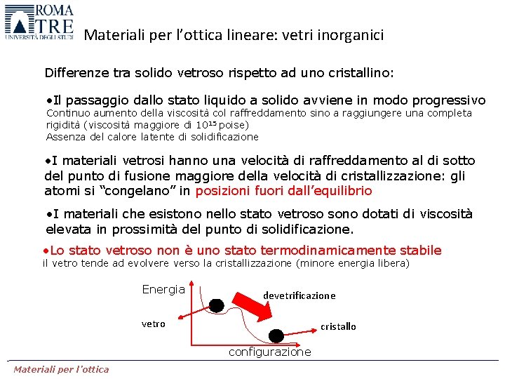 Materiali per l’ottica lineare: vetri inorganici Differenze tra solido vetroso rispetto ad uno cristallino: