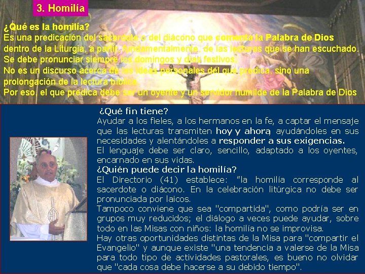 3. Homilía ¿Qué es la homilía? Es una predicación del sacerdote o del diácono