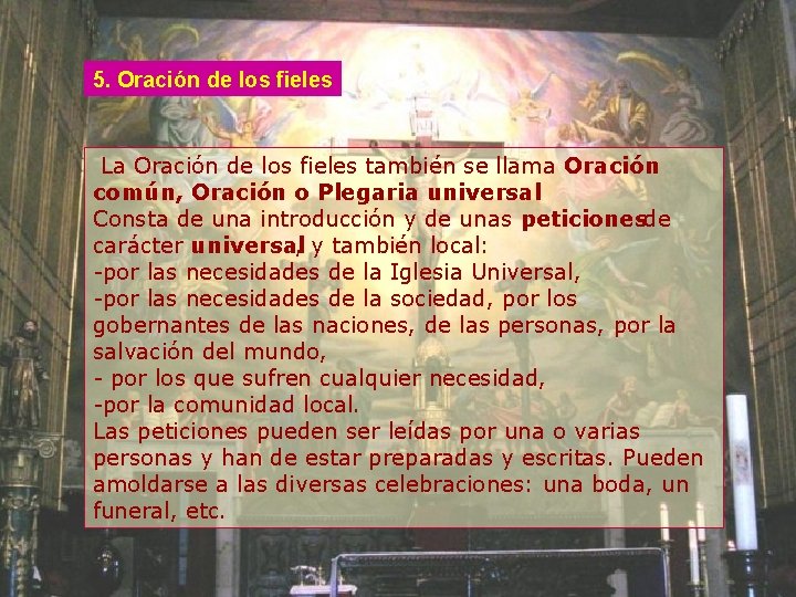 5. Oración de los fieles La Oración de los fieles también se llama Oración