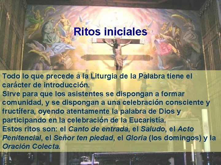 Ritos iniciales Todo lo que precede a la Liturgia de la Palabra tiene el