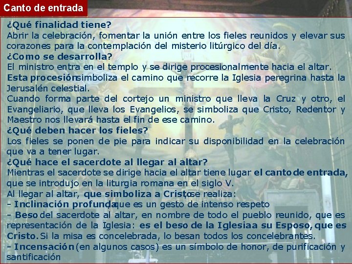 Canto de entrada ¿Qué finalidad tiene? Abrir la celebración, fomentar la unión entre los