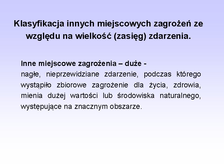 Klasyfikacja innych miejscowych zagrożeń ze względu na wielkość (zasięg) zdarzenia. Inne miejscowe zagrożenia –