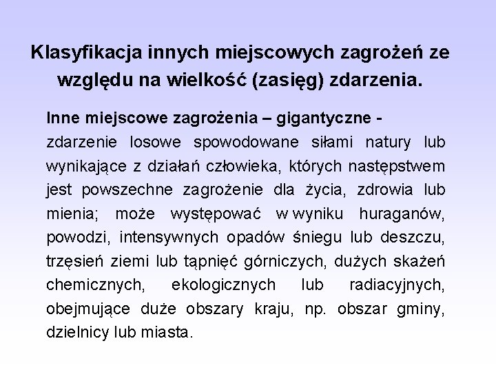 Klasyfikacja innych miejscowych zagrożeń ze względu na wielkość (zasięg) zdarzenia. Inne miejscowe zagrożenia –