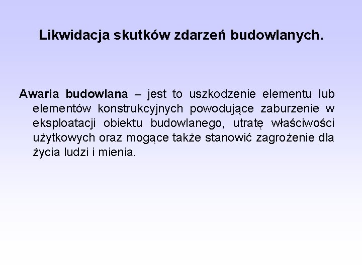 Likwidacja skutków zdarzeń budowlanych. Awaria budowlana – jest to uszkodzenie elementu lub elementów konstrukcyjnych