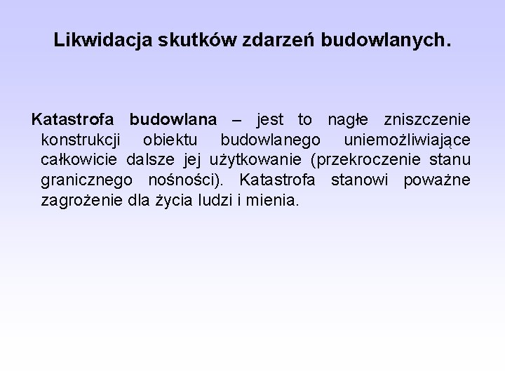 Likwidacja skutków zdarzeń budowlanych. Katastrofa budowlana – jest to nagłe zniszczenie konstrukcji obiektu budowlanego